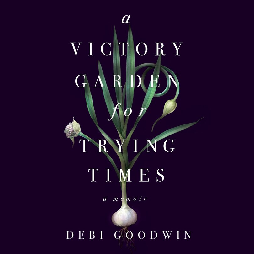 Front cover_A Victory Garden for Trying Times