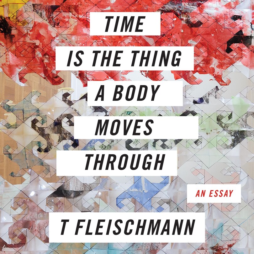 Front cover_Time is the Thing a Body Moves Through