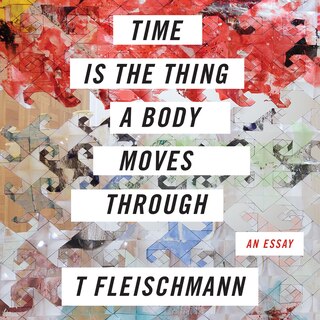 Front cover_Time is the Thing a Body Moves Through