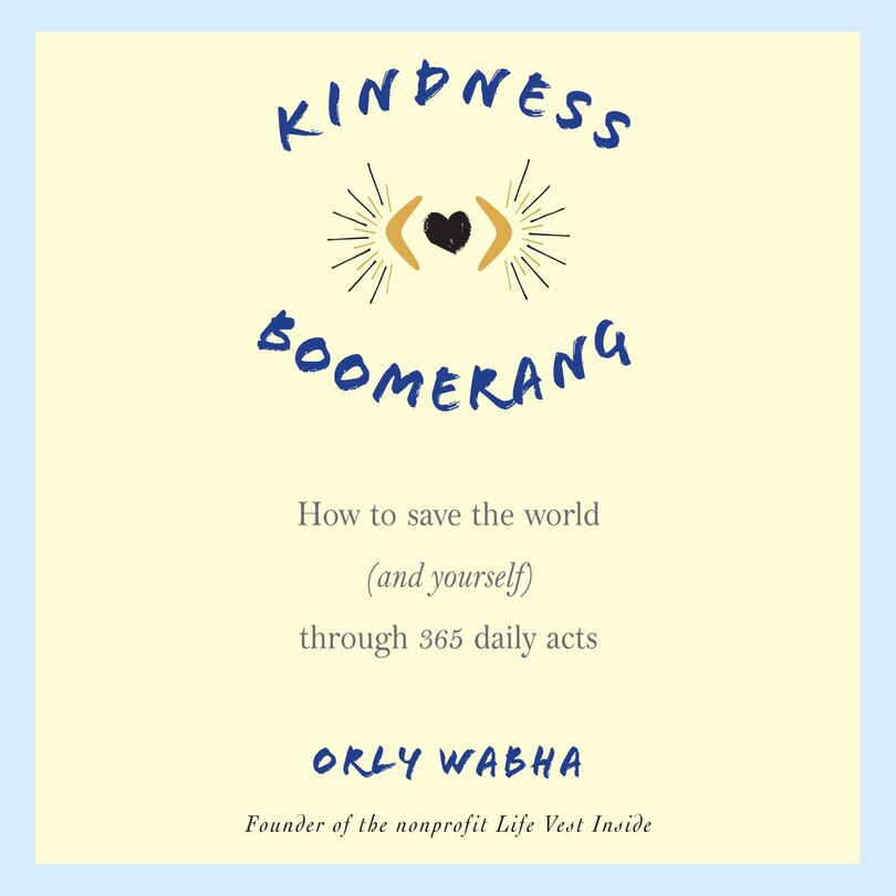 Kindness Boomerang: How to Save the World (and Yourself) Through 365 Daily Acts