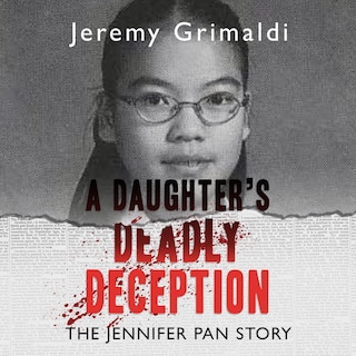 A Daughter's Deadly Deception: The Jennifer Pan Story