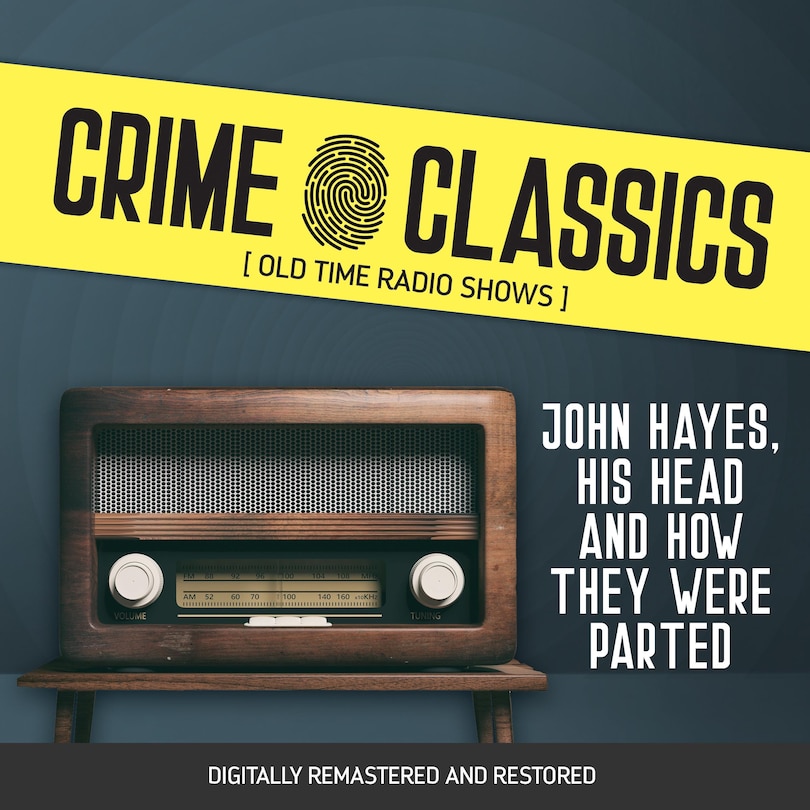 Front cover_Crime Classics: John Hayes, His Head and How They Were Parted