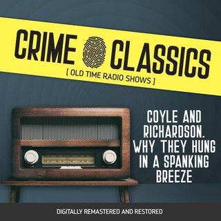 Couverture_Crime Classics: Coyle and Richardson. Why They Hung in a Spanking Breeze
