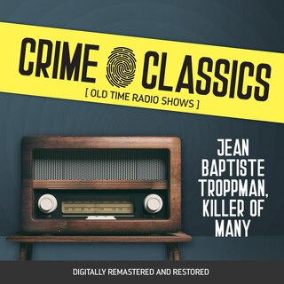 Front cover_Crime Classics: Jean Baptiste Troppman, Killer of Many
