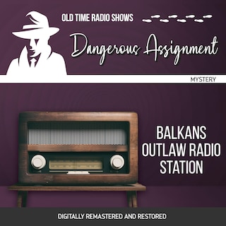 Couverture_Dangerous Assignment: Balkans Outlaw Radio Station