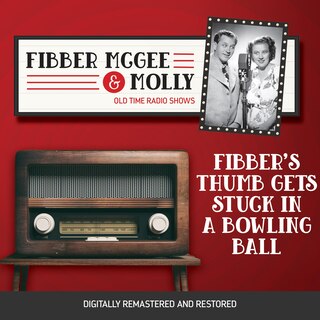 Front cover_Fibber McGee and Molly: Fibber's Thumb Gets Stuck in a Bowling Ball