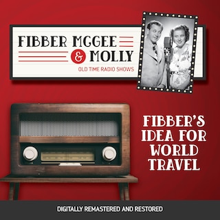 Fibber McGee and Molly: Fibber's Idea for World Travel