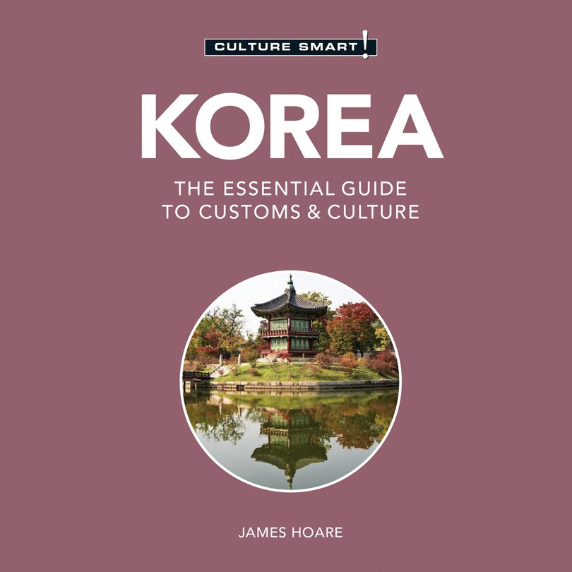 Front cover_Korea - Culture Smart!: The Essential Guide To Customs & Culture