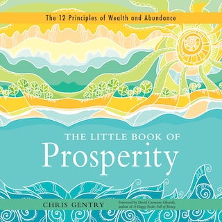 The Little Book of Prosperity: The 12 Principles of Wealth and Abundance