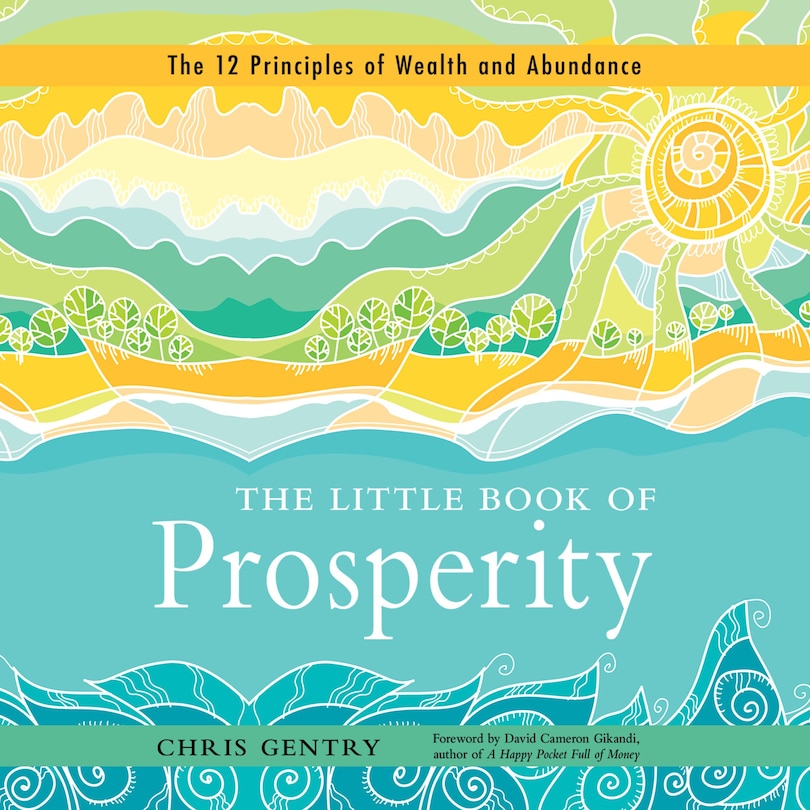 The Little Book of Prosperity: The 12 Principles of Wealth and Abundance