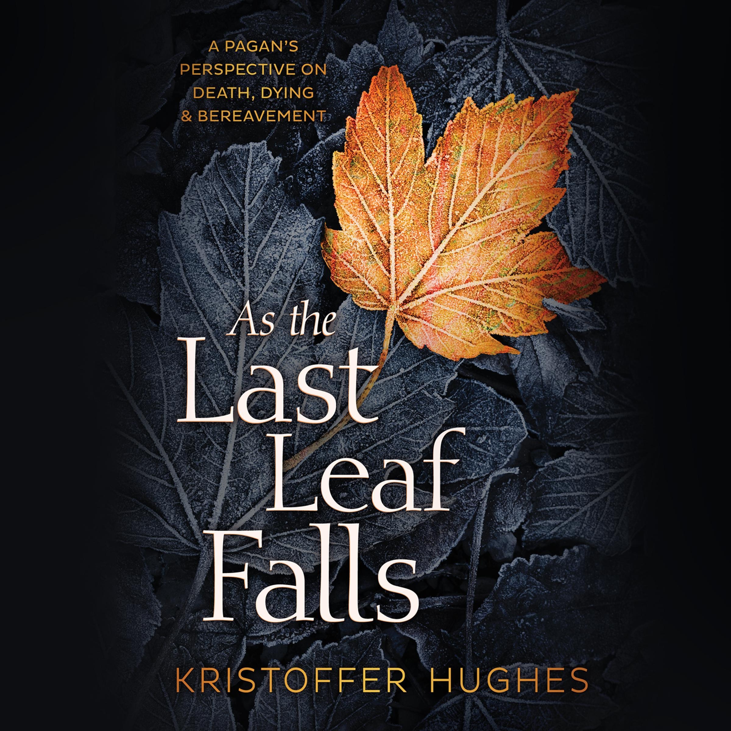 As The Last Leaf Falls: A Pagan's Perspective On Death, Dying
