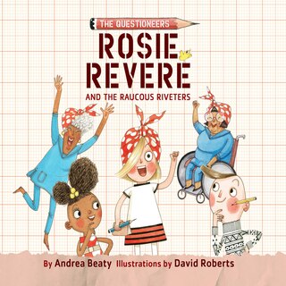 Front cover_Rosie Revere and the Raucous Riveters