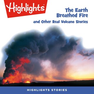 Front cover_The Earth Breathed Fire and Other Real Volcano Stories