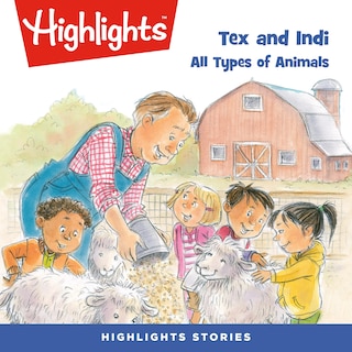 Tex and Indi: All Types of Animals