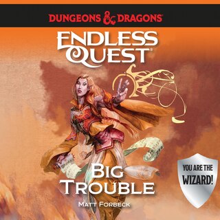 Dungeons & Dragons: Big Trouble: An Endless Quest Book