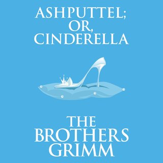 Front cover_Ashputtel (or, Cinderella)