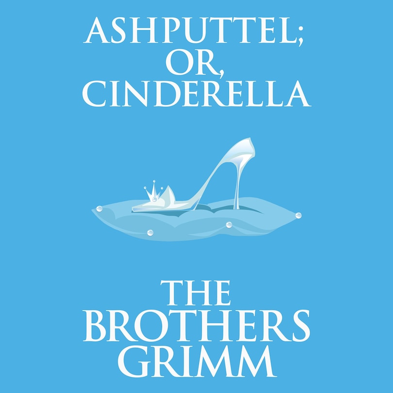 Front cover_Ashputtel (or, Cinderella)