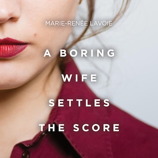 A Boring Wife Settles the Score