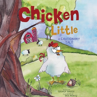 Chicken Little: A Cautionary Tale