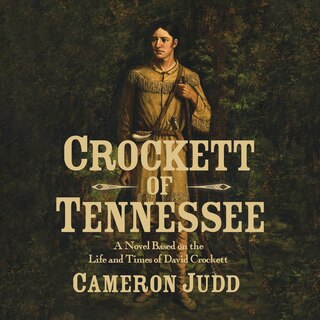 Crockett of Tennessee: A Novel Based on the Life and Times of David Crockett