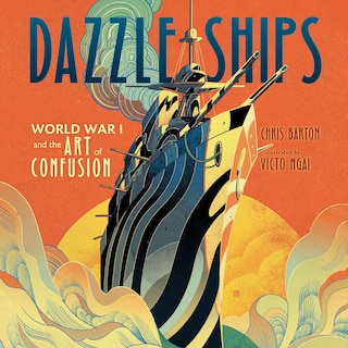 Couverture_Dazzle Ships: World War I and the Art of Confusion