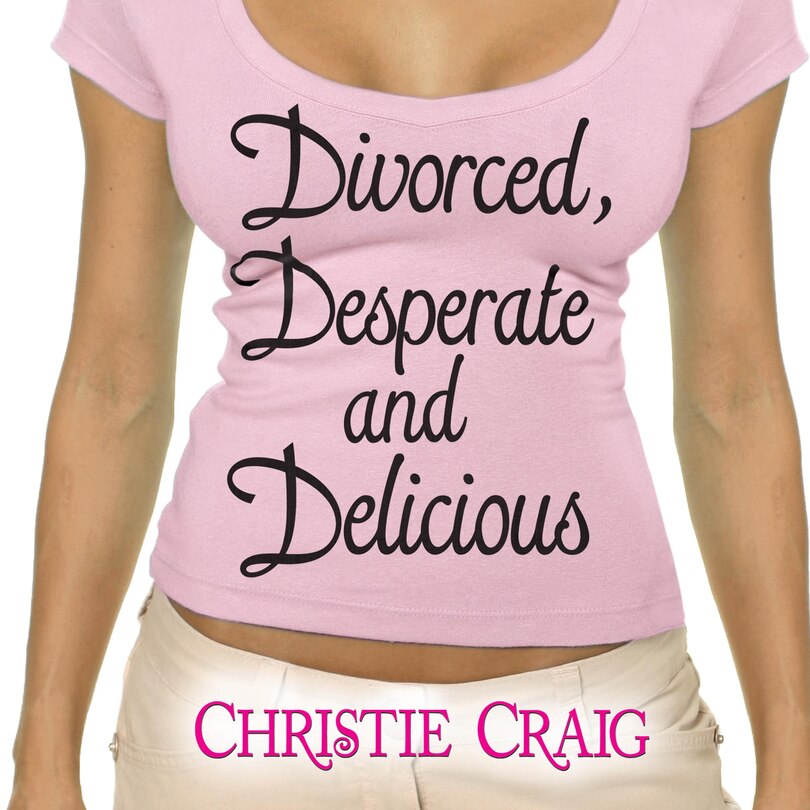 Front cover_Divorced, Desperate, and Delicious