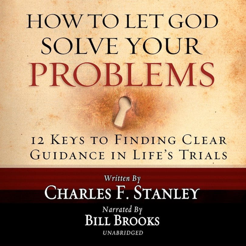 How to Let God Solve Your Problems: 12 Keys for Finding Clear Guidance in Life's Trials