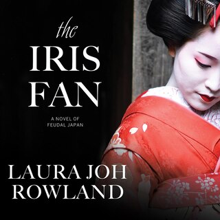 The Iris Fan: A Novel of Feudal Japan