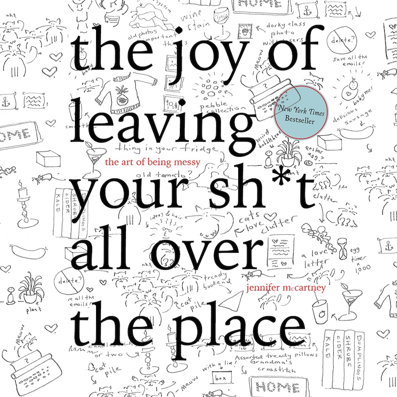 The Joy of Leaving Your Sh*t All Over the Place