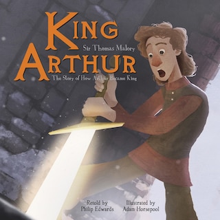 Couverture_King Arthur: The Story of How Arthur Became King
