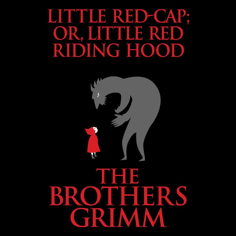 Little Red-Cap (or, Little Red Riding Hood)