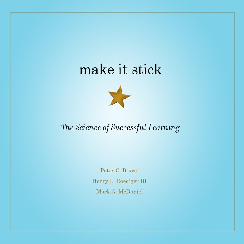 Make It Stick: The Science of Successful Learning