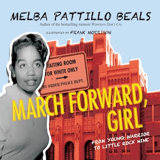 March Forward, Girl: From Young Warrior to Little Rock Nine