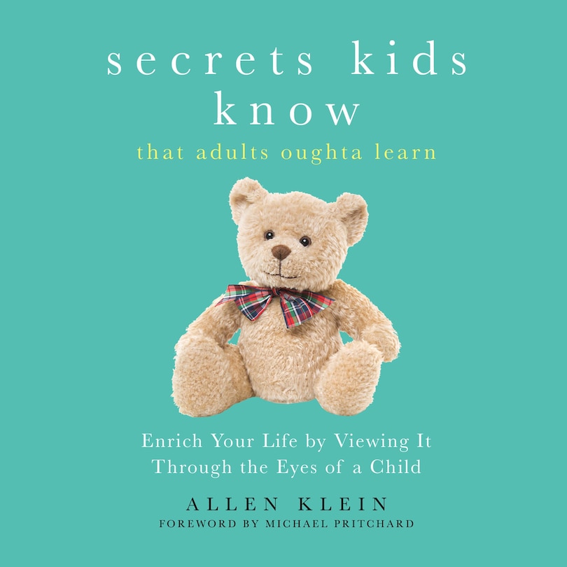 Front cover_Secrets Kids Know That Adults Oughta Learn
