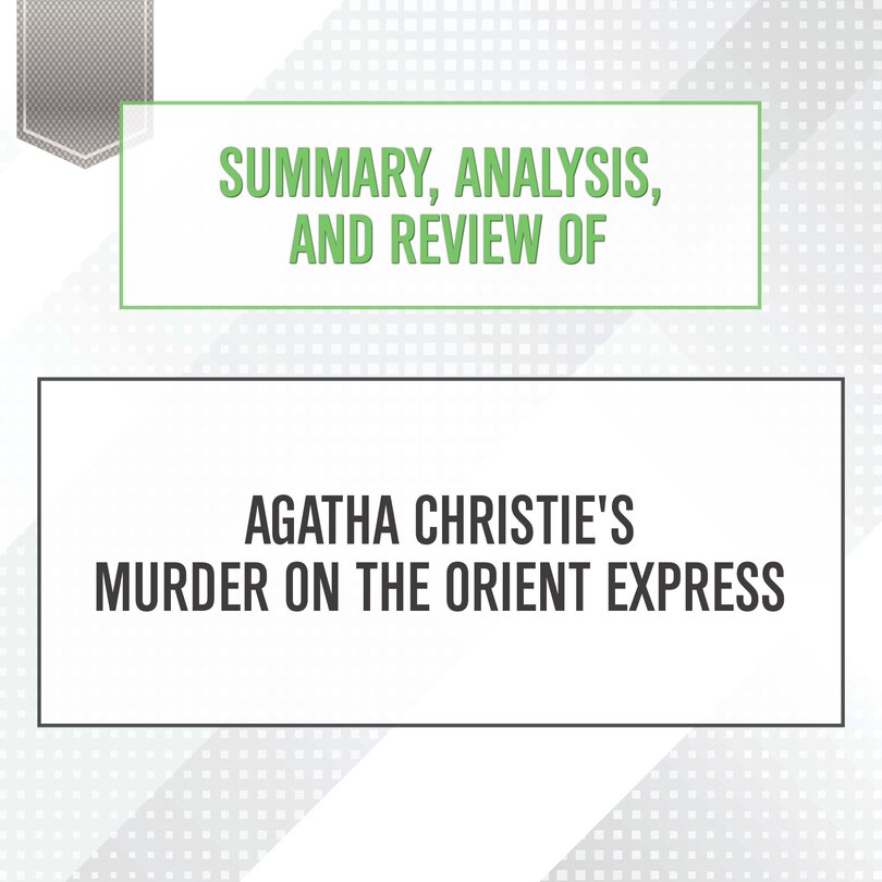 Front cover_Summary, Analysis, and Review of Agatha Christie's Murder on the Orient Express