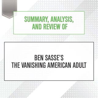Front cover_Summary, Analysis, and Review of Ben Sasse's The Vanishing American Adult