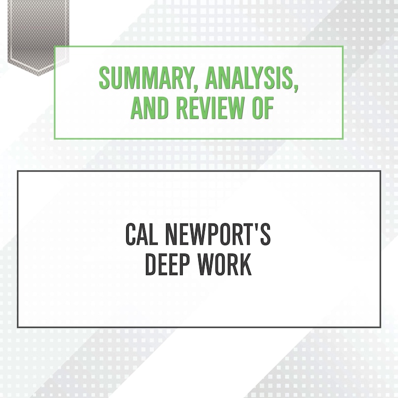 Couverture_Summary, Analysis, and Review of Cal Newport's Deep Work