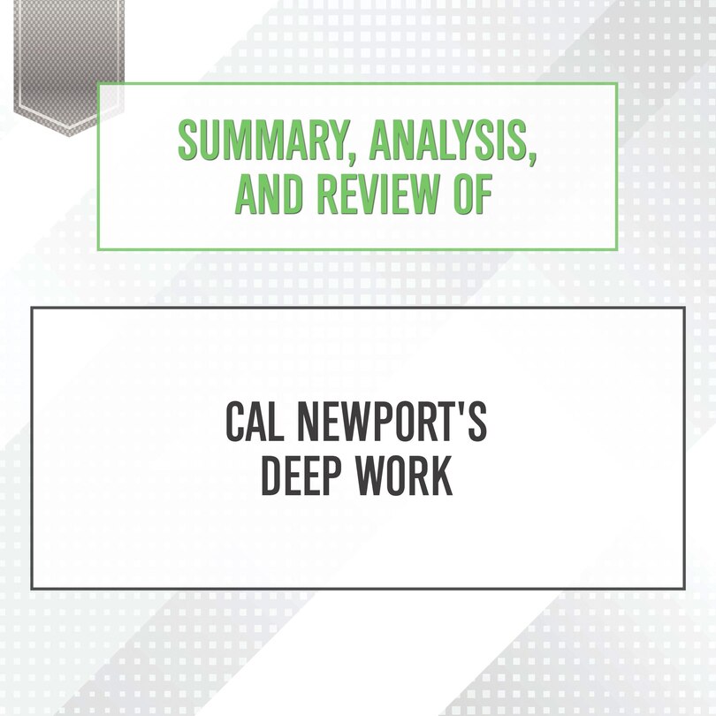 Front cover_Summary, Analysis, and Review of Cal Newport's Deep Work