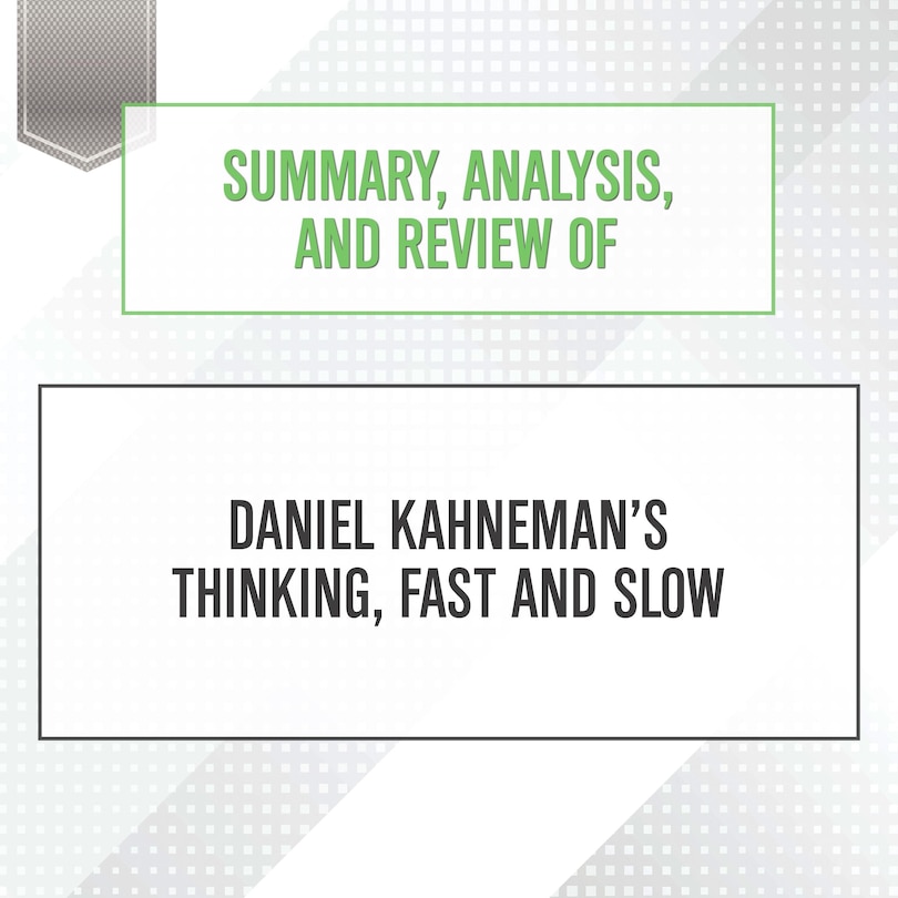 Front cover_Summary, Analysis, and Review of Daniel Kahneman's Thinking, Fast and Slow