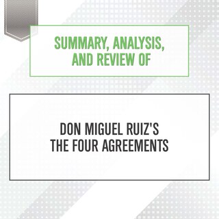 Couverture_Summary, Analysis, and Review of Don Miguel Ruiz's The Four Agreements