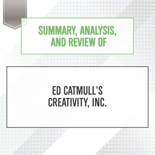 Front cover_Summary, Analysis, and Review of Ed Catmull's Creativity, Inc.