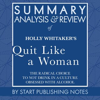 Front cover_Summary, Analysis, and Review of Holly Whitaker's Quit Like a Woman
