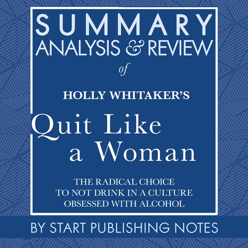Front cover_Summary, Analysis, and Review of Holly Whitaker's Quit Like a Woman