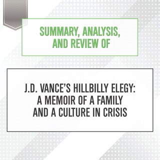 Couverture_Summary, Analysis, and Review of J.D. Vance's Hillbilly Elegy: A Memoir of a Family and a Culture in Crisis