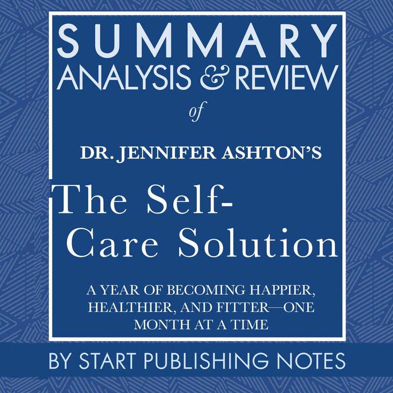 Front cover_Summary, Analysis, and Review of Jennifer Ashton's The Self-Care Solution
