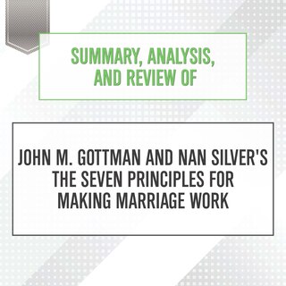 Couverture_Summary, Analysis, and Review of John M. Gottman and Nan Silver's The Seven Principles for Making Marriage Work
