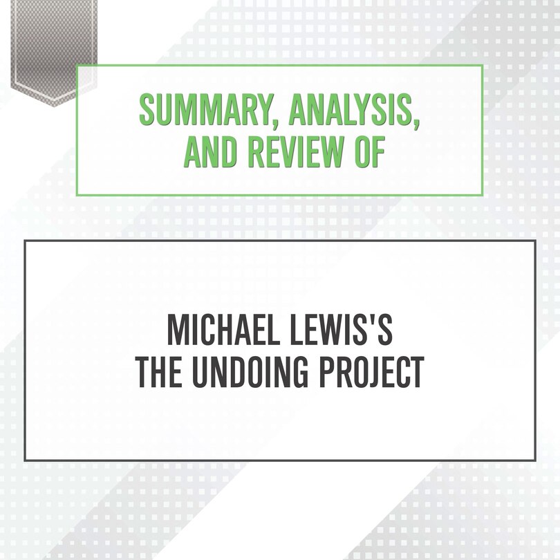 Couverture_Summary, Analysis, and Review of Michael Lewis's The Undoing Project