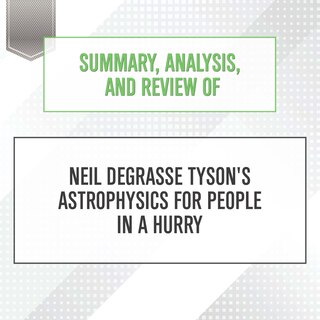 Couverture_Summary, Analysis, and Review of Neil deGrasse Tyson's Astrophysics for People in a Hurry