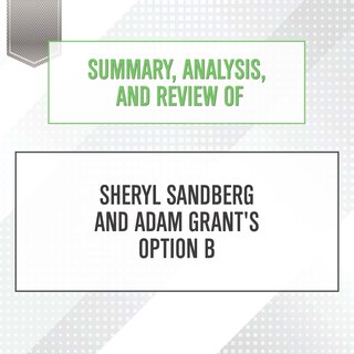 Summary, Analysis, and Review of Sheryl Sandberg and Adam Grant's Option B