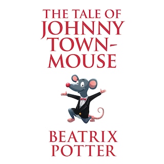 The Tale of Johnny Town-Mouse